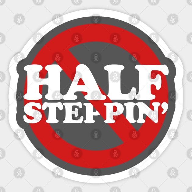 Ain't No Half Steppin' Sticker by PopCultureShirts